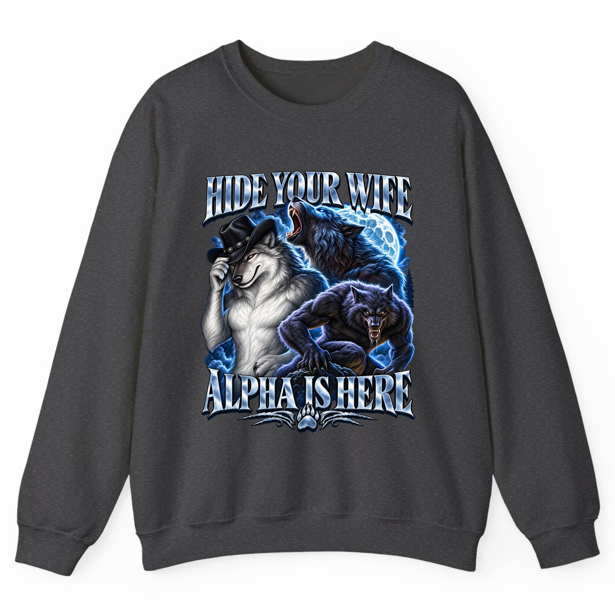 Hide Your Wife Alpha Is Here Crewneck Sweatshirt - Dark Heather