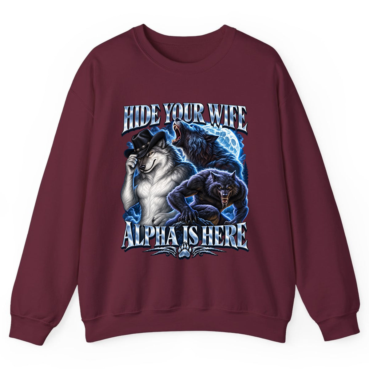 Hide Your Wife Alpha Is Here Crewneck Sweatshirt - Maroon