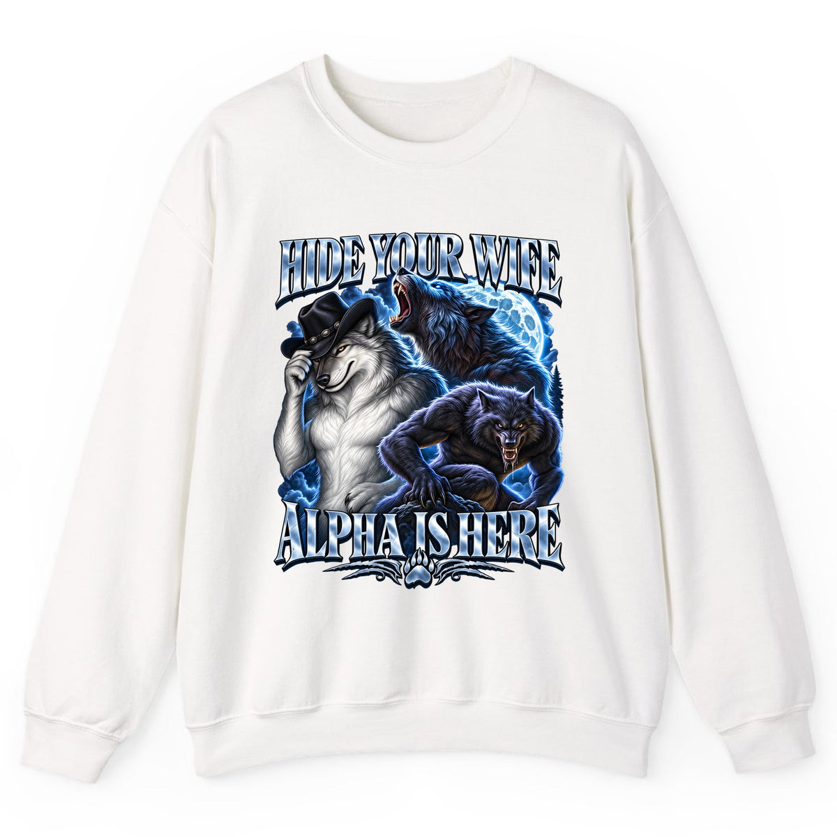 Hide Your Wife Alpha Is Here Crewneck Sweatshirt - White