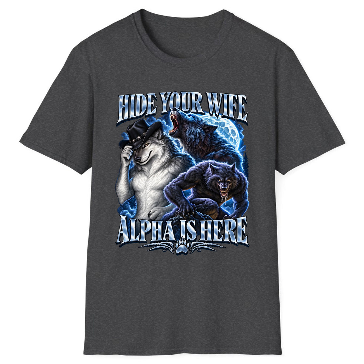 Hide Your Wife Alpha Is Here Classic Tee - Dark Heather