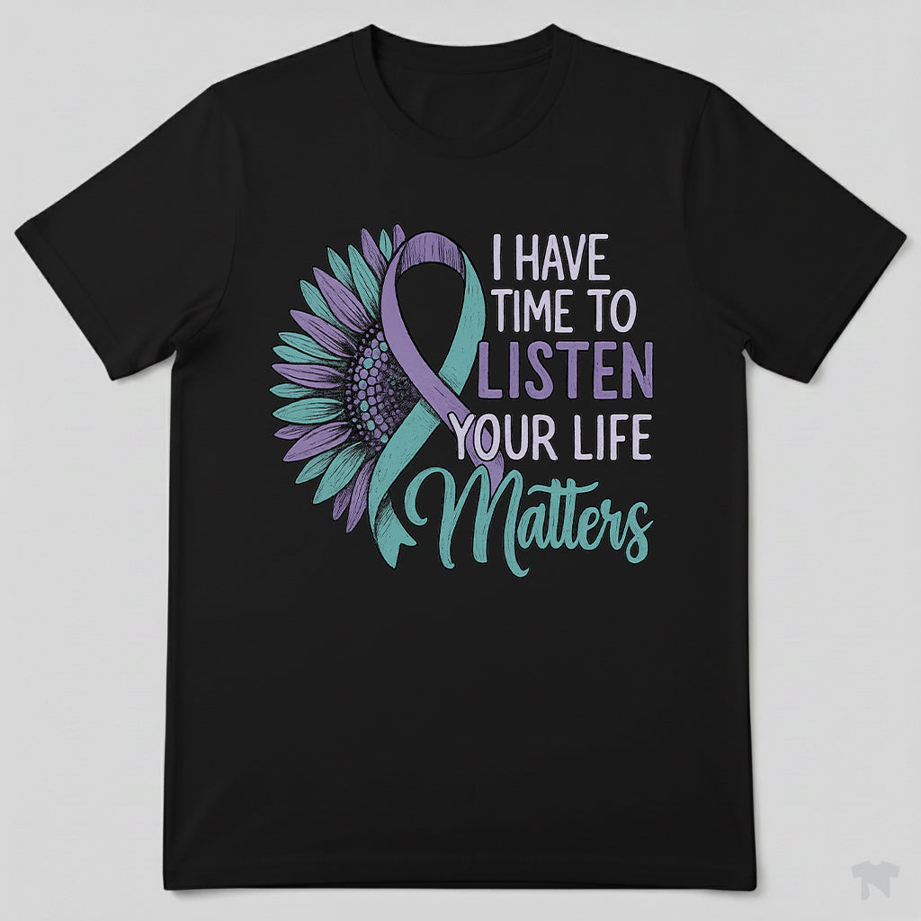 Suicide Prevention Awareness Sunflower I Have Time To Listen T-Shirt