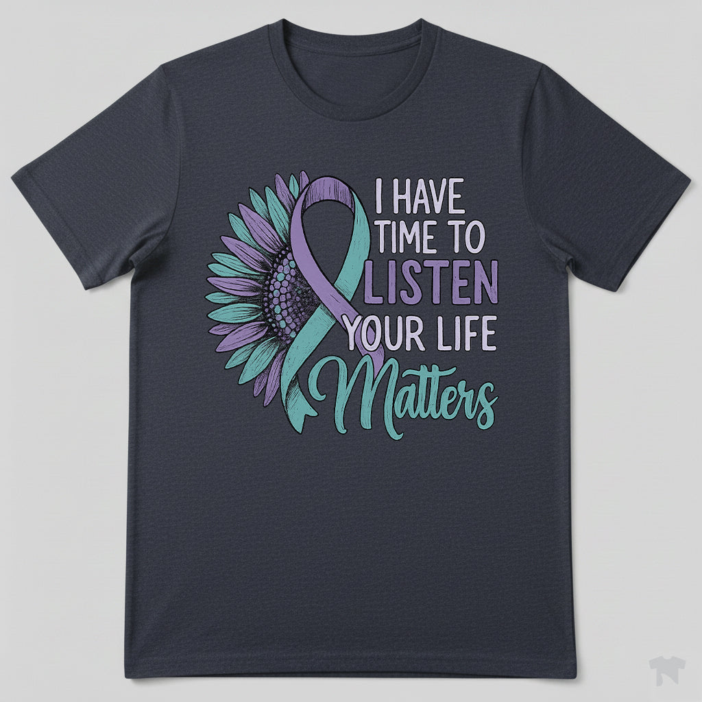 Suicide Prevention Awareness Sunflower I Have Time To Listen T-Shirt