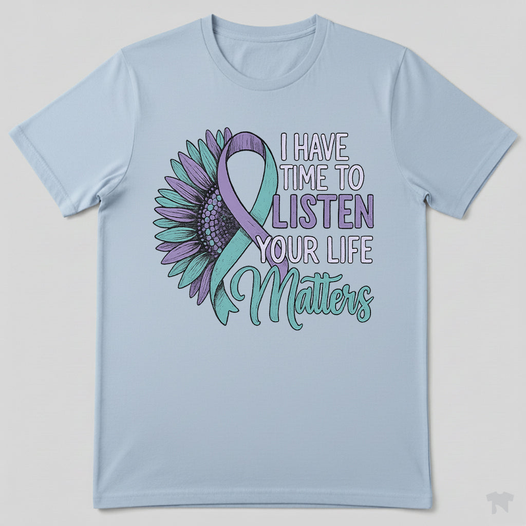 Suicide Prevention Awareness Sunflower I Have Time To Listen T-Shirt