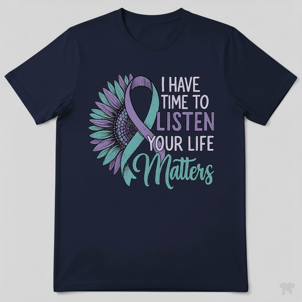 Suicide Prevention Awareness Sunflower I Have Time To Listen T-Shirt