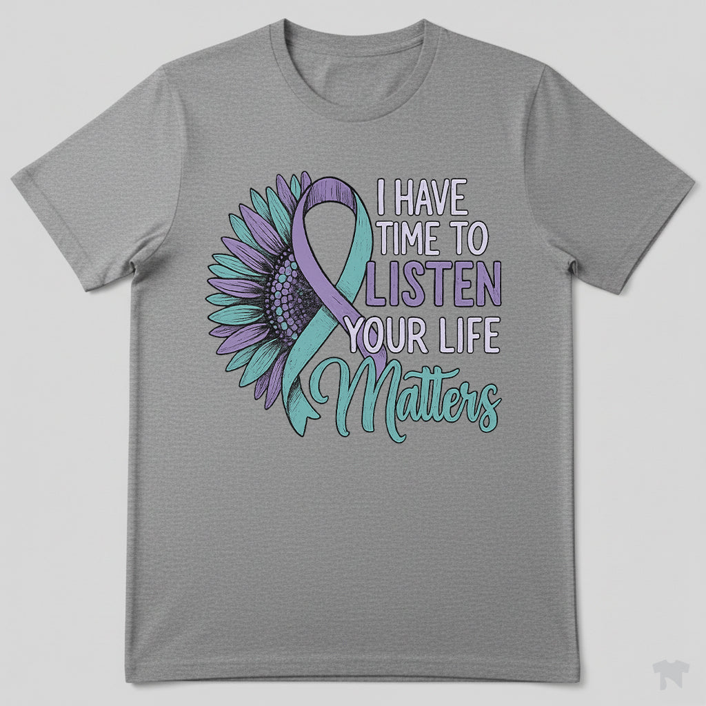 Suicide Prevention Awareness Sunflower I Have Time To Listen T-Shirt