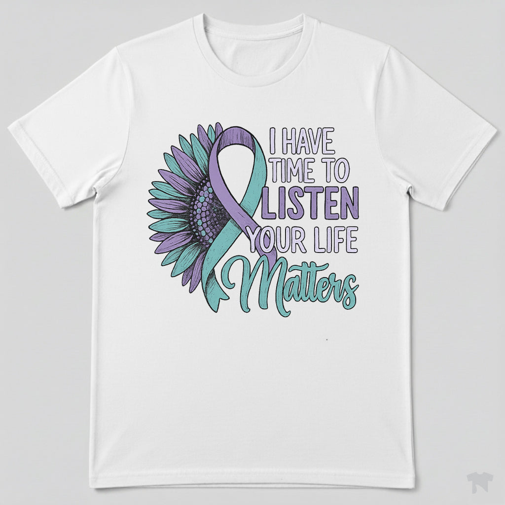 Suicide Prevention Awareness Sunflower I Have Time To Listen T-Shirt