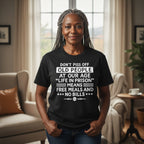 Don't Piss Off Old People Life In Prison Means Free Meals Funny T-Shirt