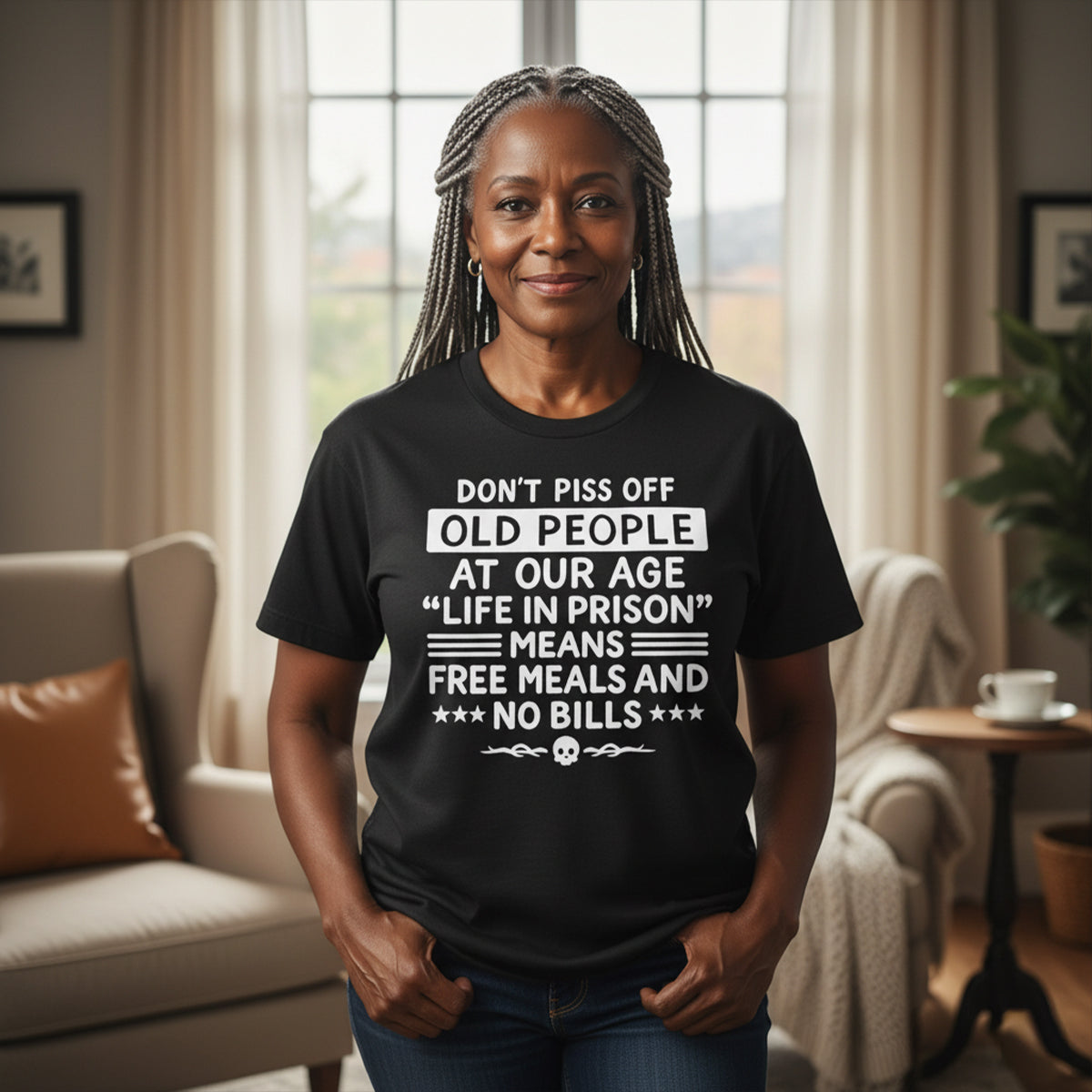 Don't Piss Off Old People Life In Prison Means Free Meals Funny T-Shirt