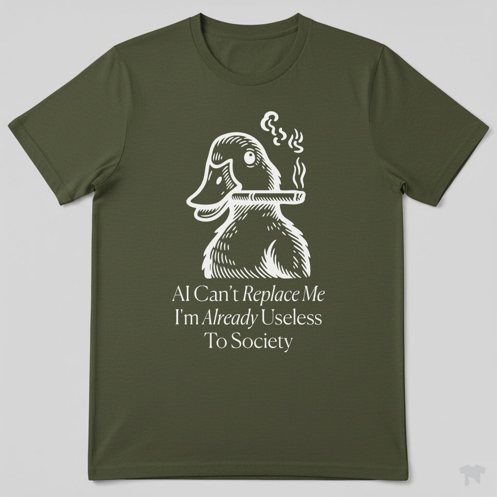 AI Can't Replace Me I'm Already Useless To Society Funny T-Shirt