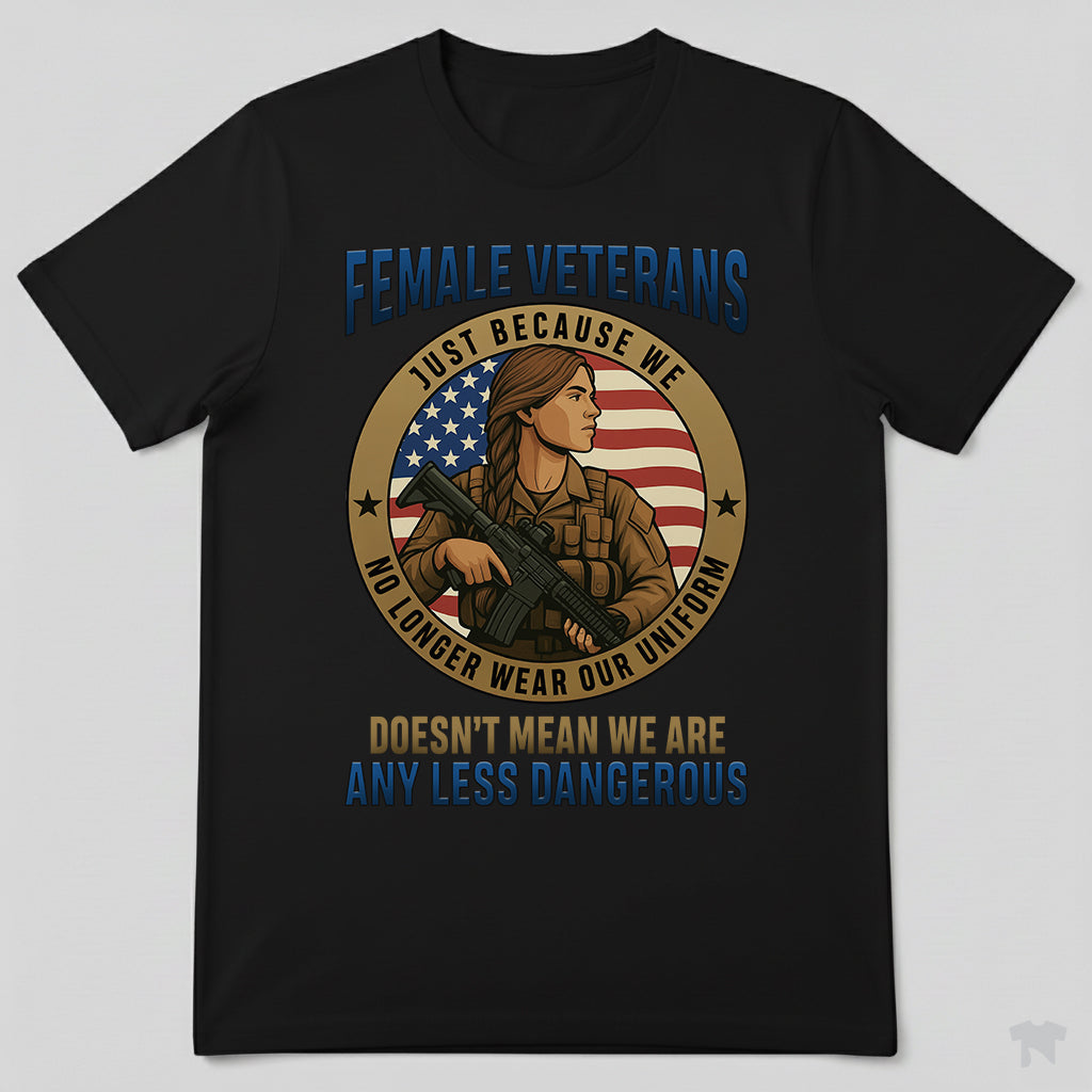 Female Veterans Just Because We No Longer Wear Our Uniform T-Shirt