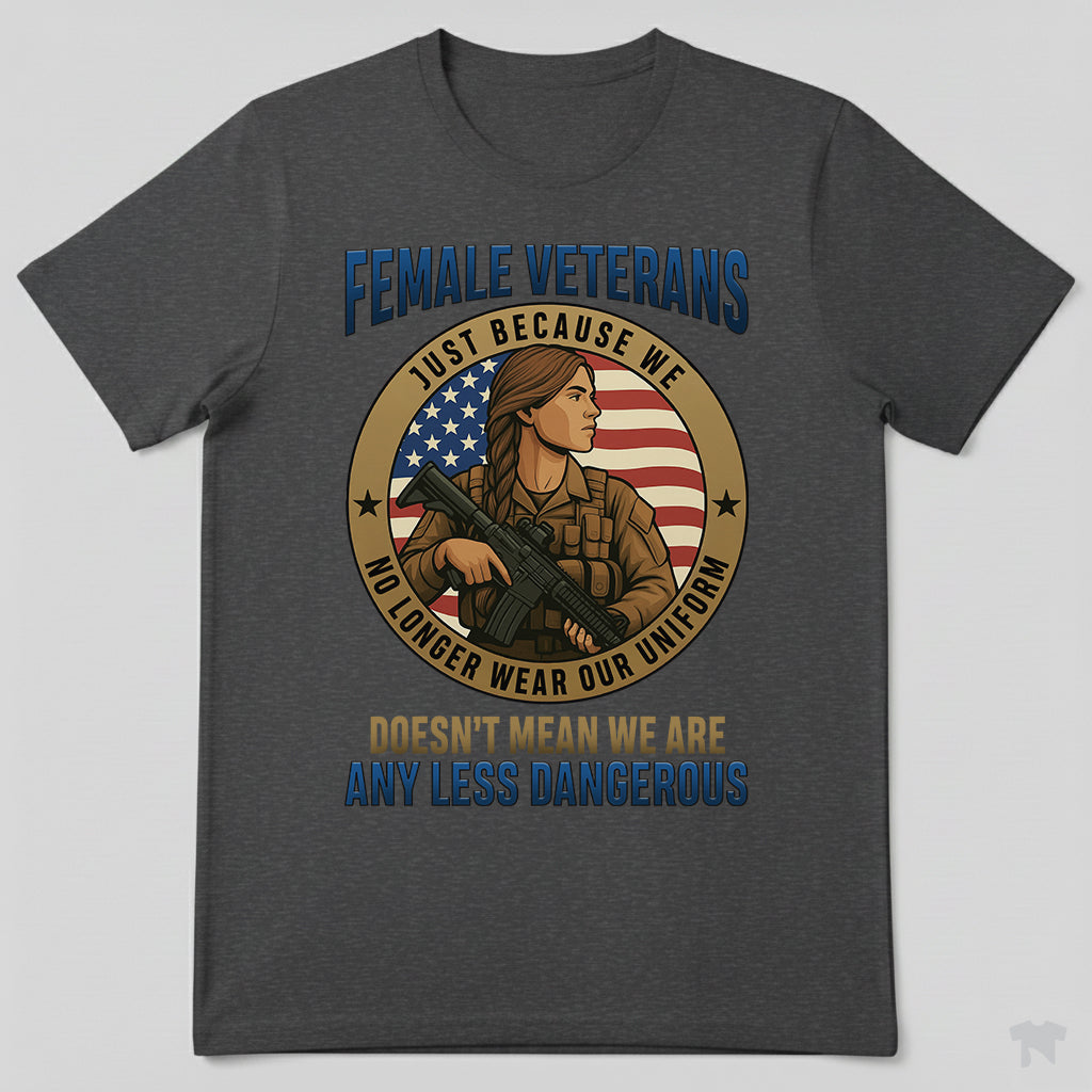 Female Veterans Just Because We No Longer Wear Our Uniform T-Shirt