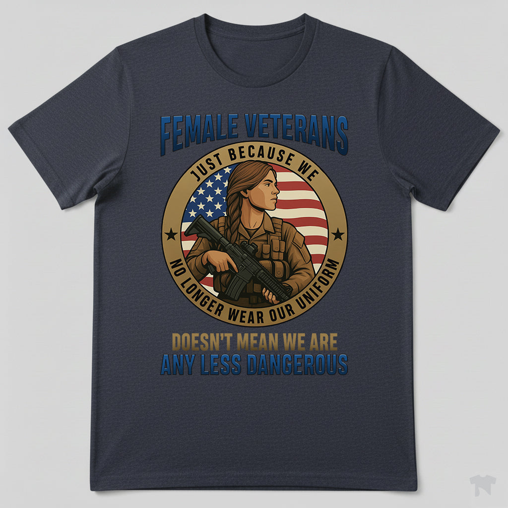 Female Veterans Just Because We No Longer Wear Our Uniform T-Shirt