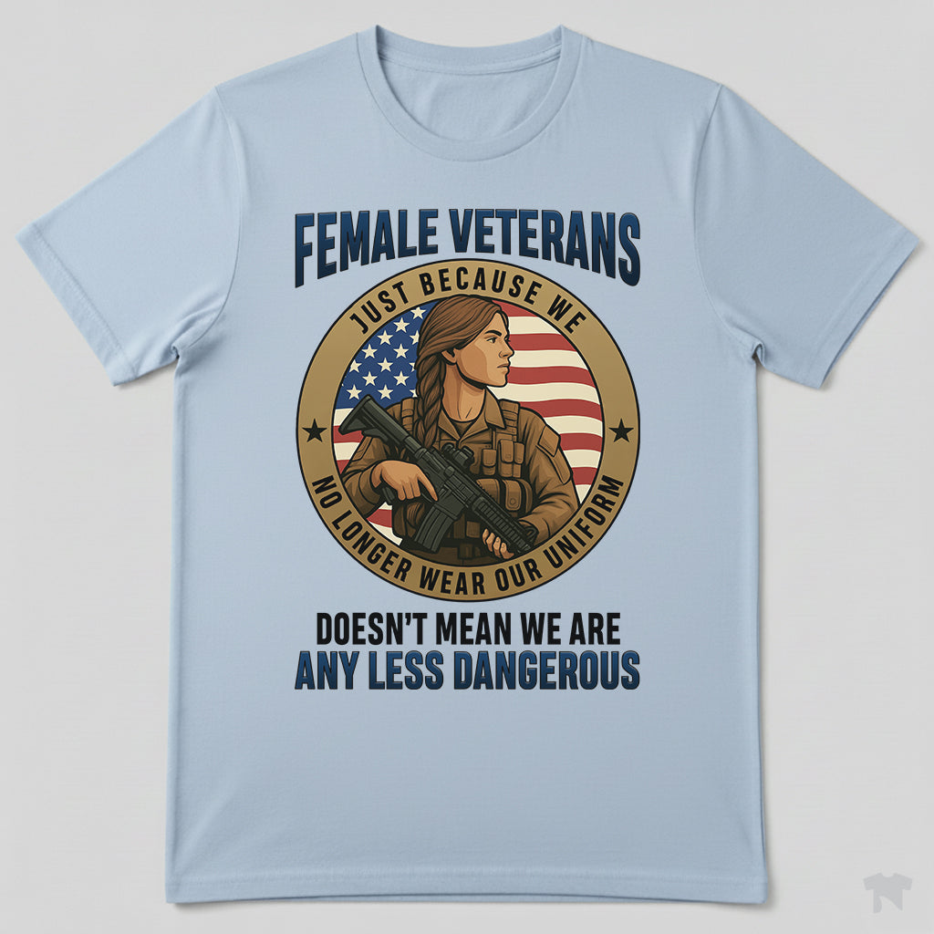 Female Veterans Just Because We No Longer Wear Our Uniform T-Shirt