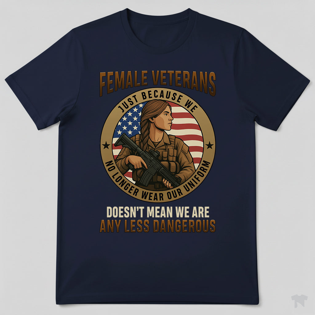 Female Veterans Just Because We No Longer Wear Our Uniform T-Shirt
