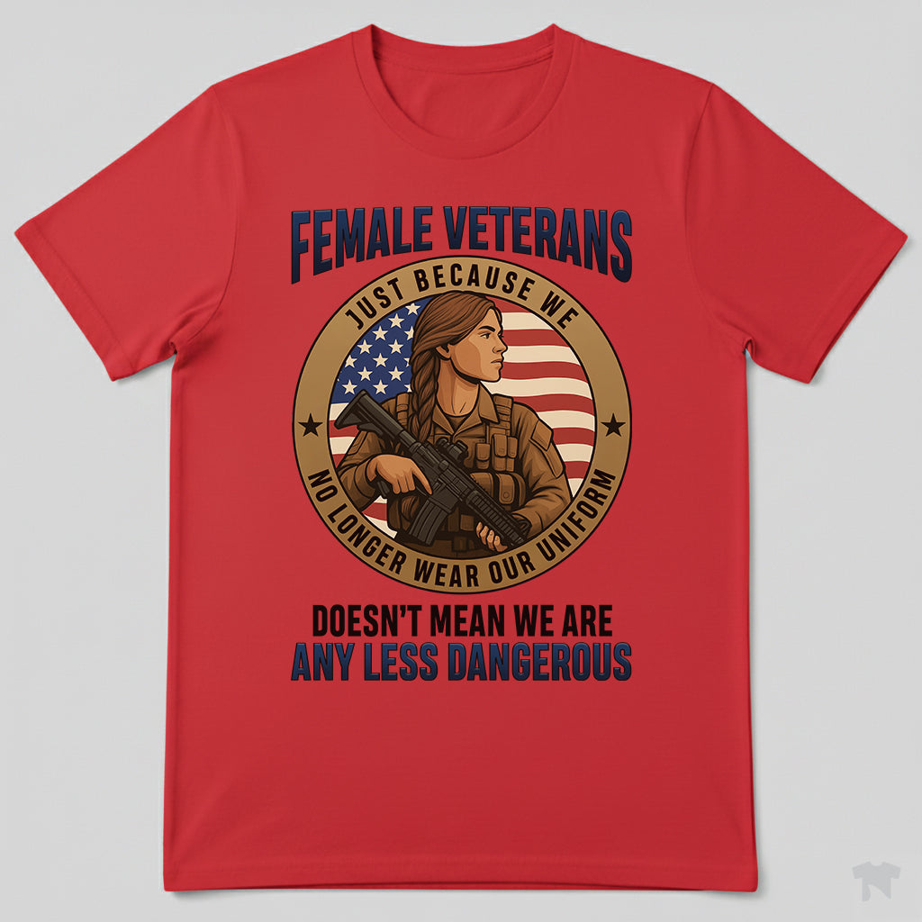 Female Veterans Just Because We No Longer Wear Our Uniform T-Shirt