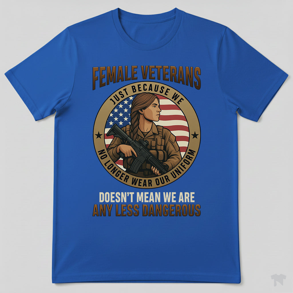 Female Veterans Just Because We No Longer Wear Our Uniform T-Shirt