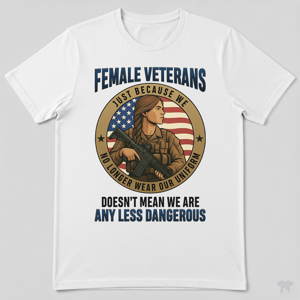 Female Veterans Just Because We No Longer Wear Our Uniform T-Shirt