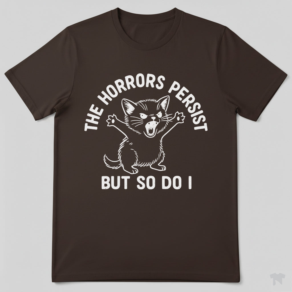 The Horrors Persist But So Do I Cute Cat Motivational T-Shirt