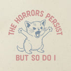 The Horrors Persist But So Do I Cute Cat Motivational T-Shirt