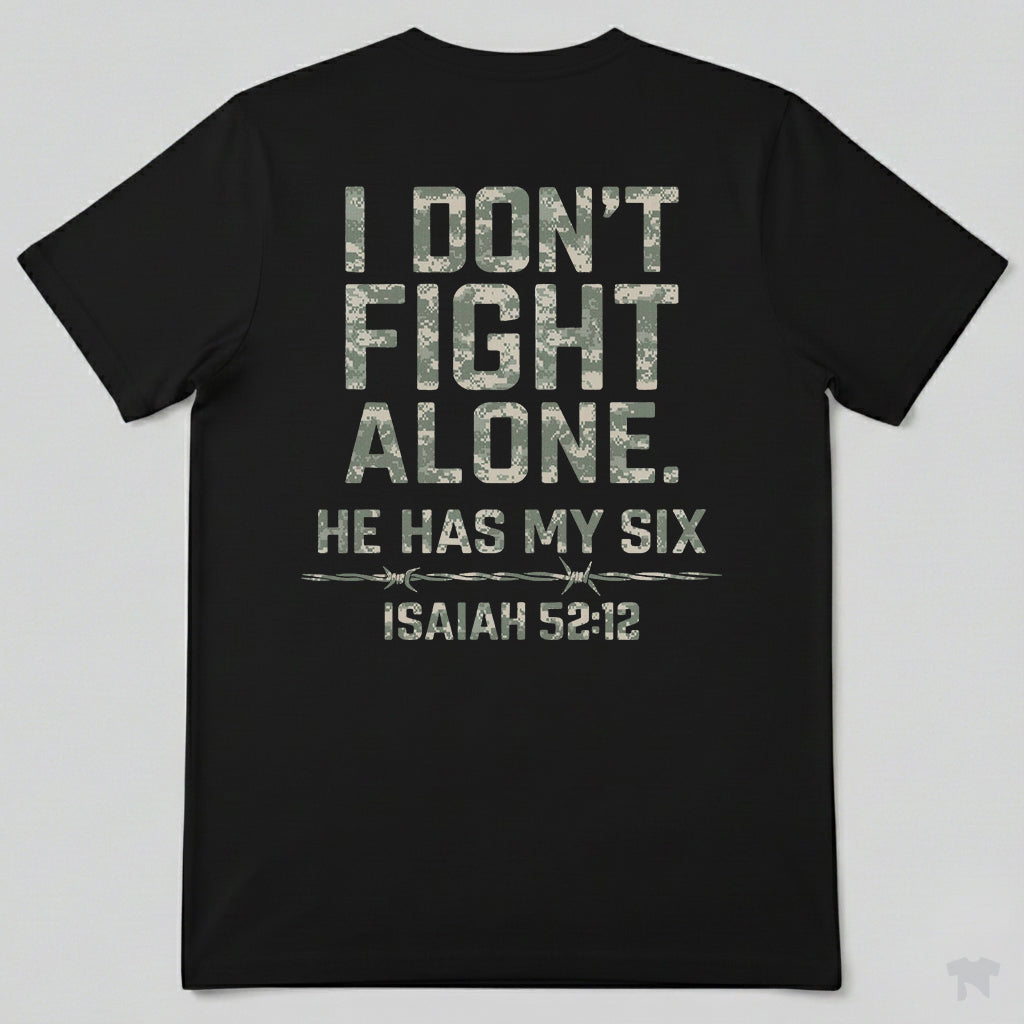 I Don't Fight Alone He Has My Six Isaiah 52:12 Christian T-Shirt