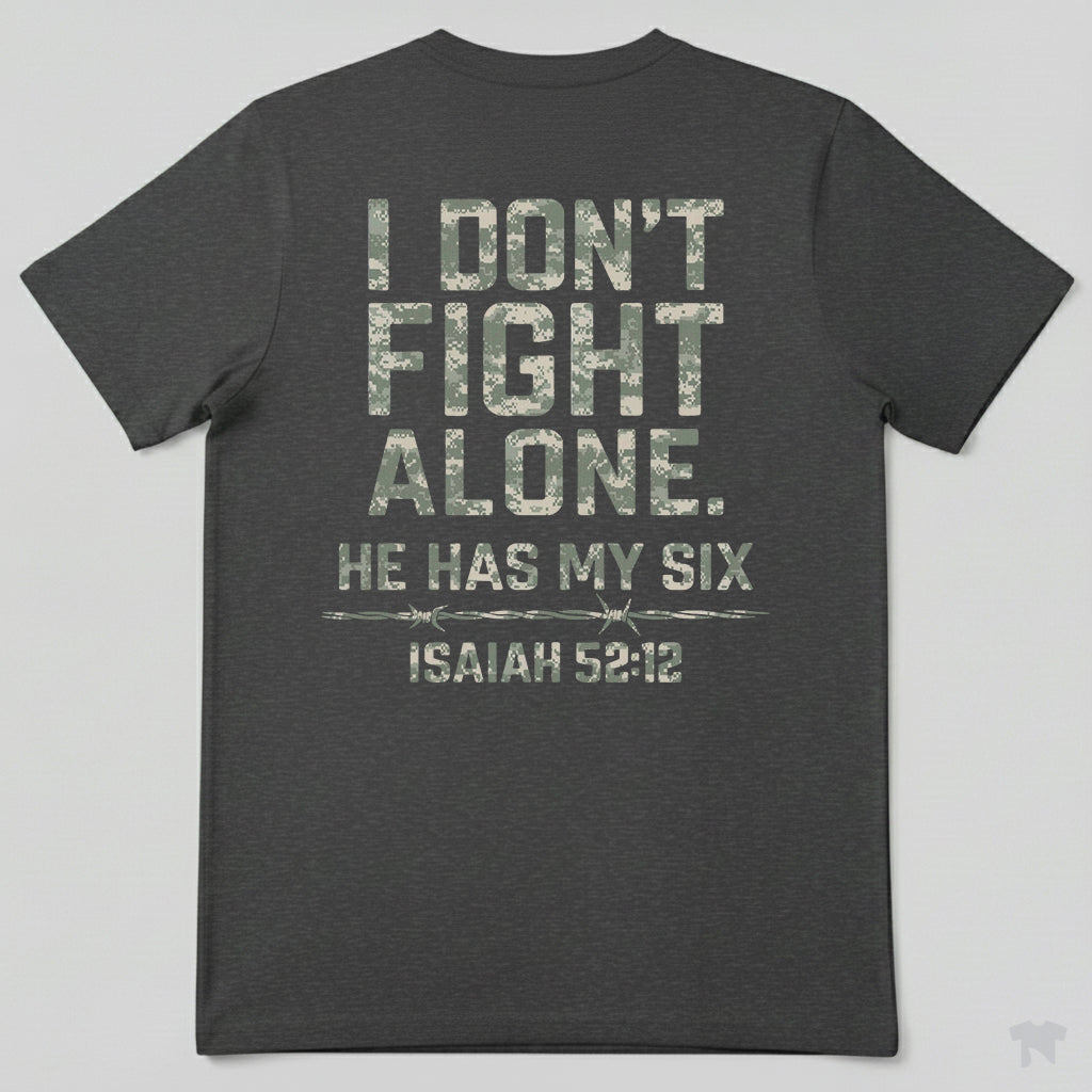 I Don't Fight Alone He Has My Six Isaiah 52:12 Christian T-Shirt