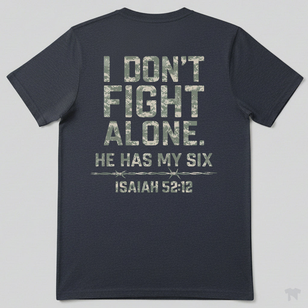 I Don't Fight Alone He Has My Six Isaiah 52:12 Christian T-Shirt