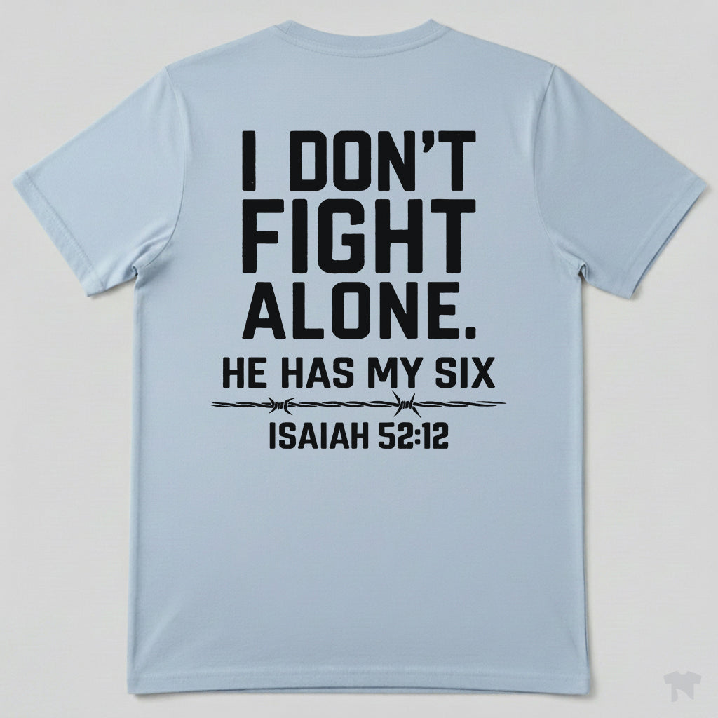 I Don't Fight Alone He Has My Six Isaiah 52:12 Christian T-Shirt