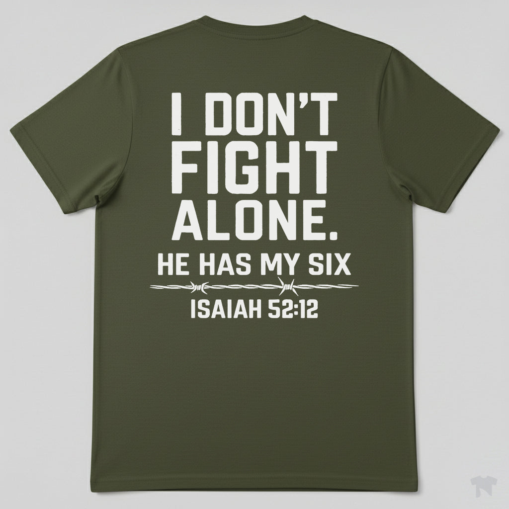 I Don't Fight Alone He Has My Six Isaiah 52:12 Christian T-Shirt