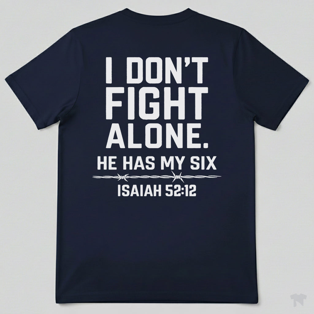 I Don't Fight Alone He Has My Six Isaiah 52:12 Christian T-Shirt