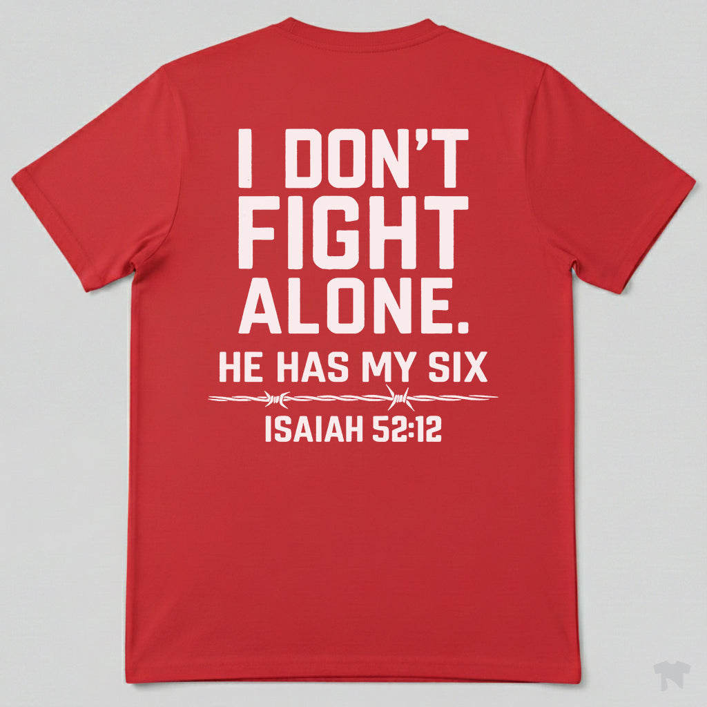 I Don't Fight Alone He Has My Six Isaiah 52:12 Christian T-Shirt