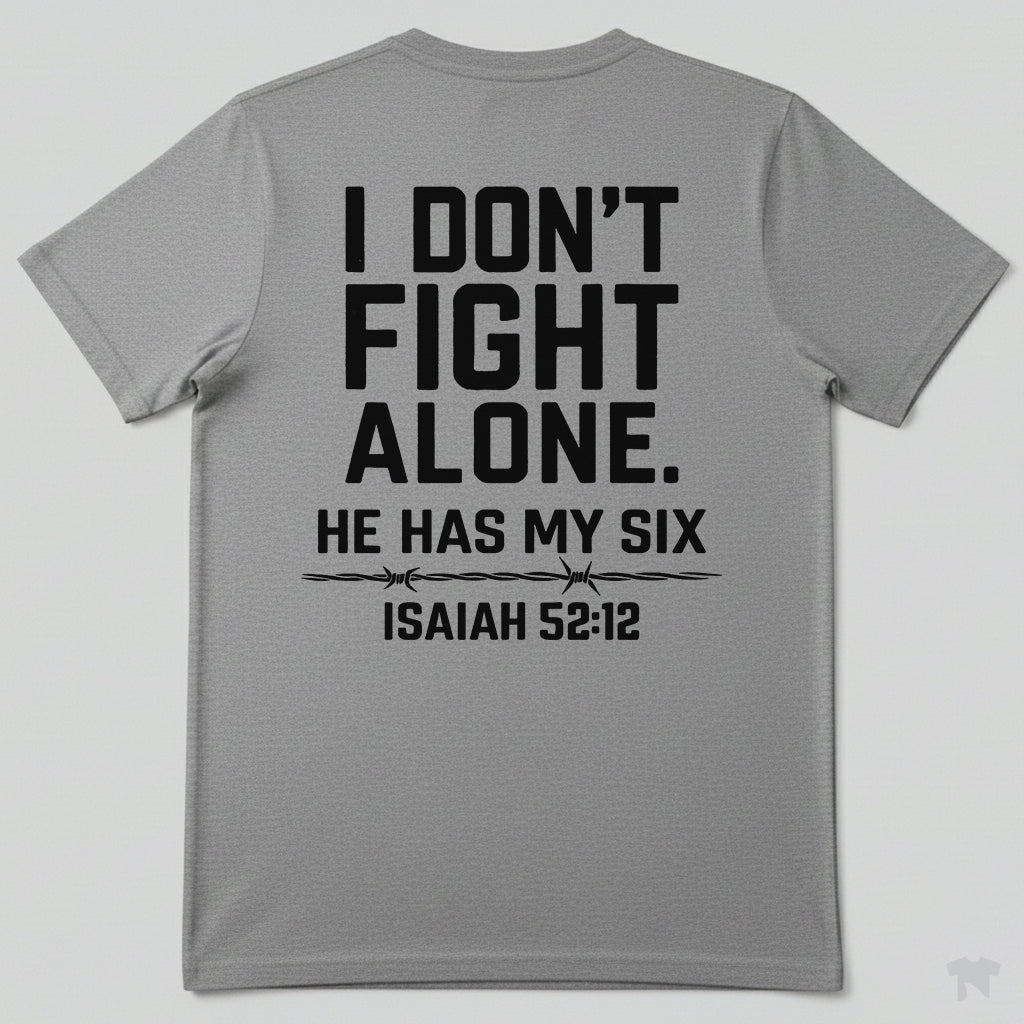 I Don't Fight Alone He Has My Six Isaiah 52:12 Christian T-Shirt