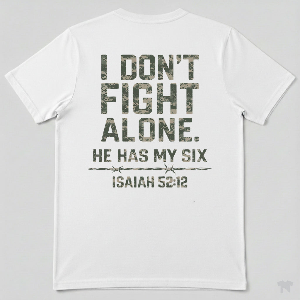 I Don't Fight Alone He Has My Six Isaiah 52:12 Christian T-Shirt