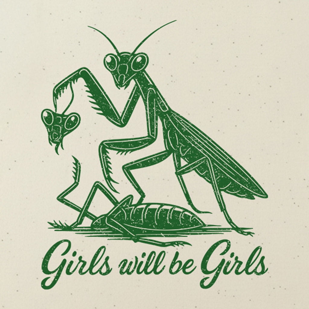 Girls Will Be Girls Praying Mantis Funny Nature T-Shirt
