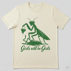 Girls Will Be Girls Praying Mantis Funny Nature T-Shirt
