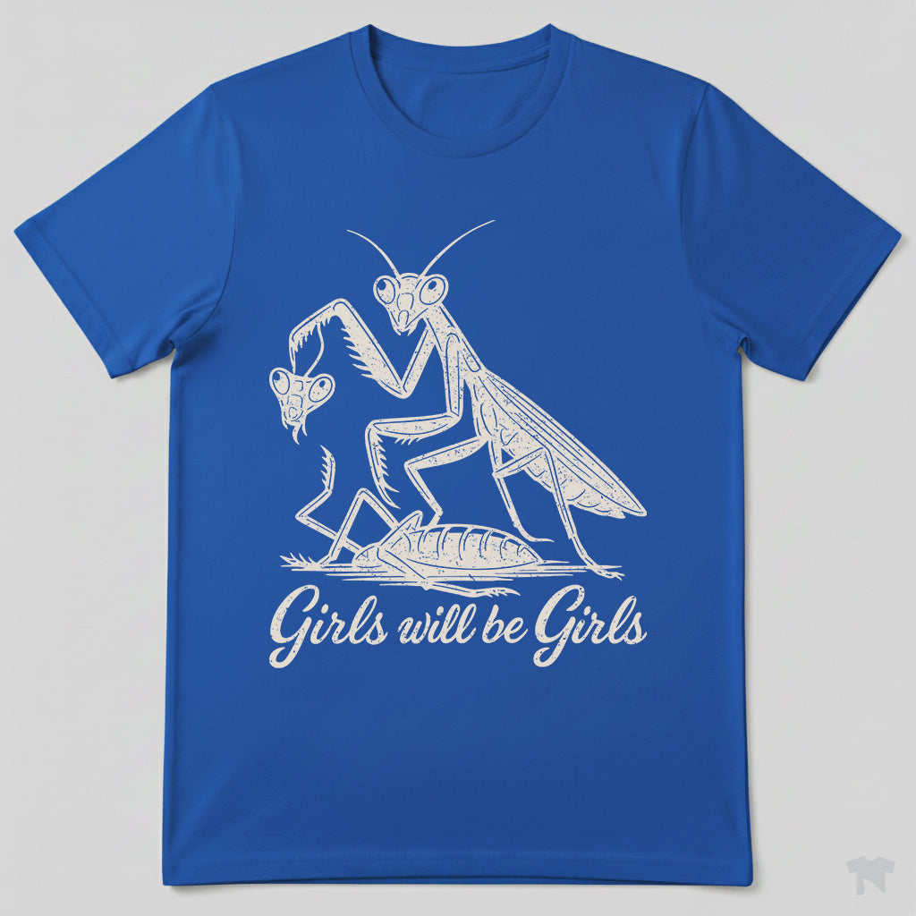 Girls Will Be Girls Praying Mantis Funny Nature T-Shirt