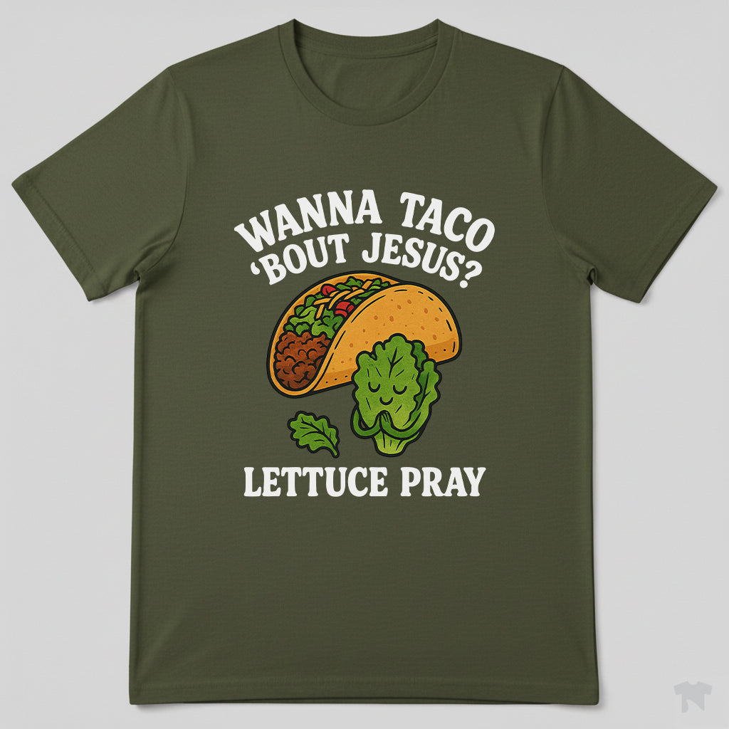 Wanna Taco 'Bout Jesus Lettuce Pray Funny Christian T-Shirt