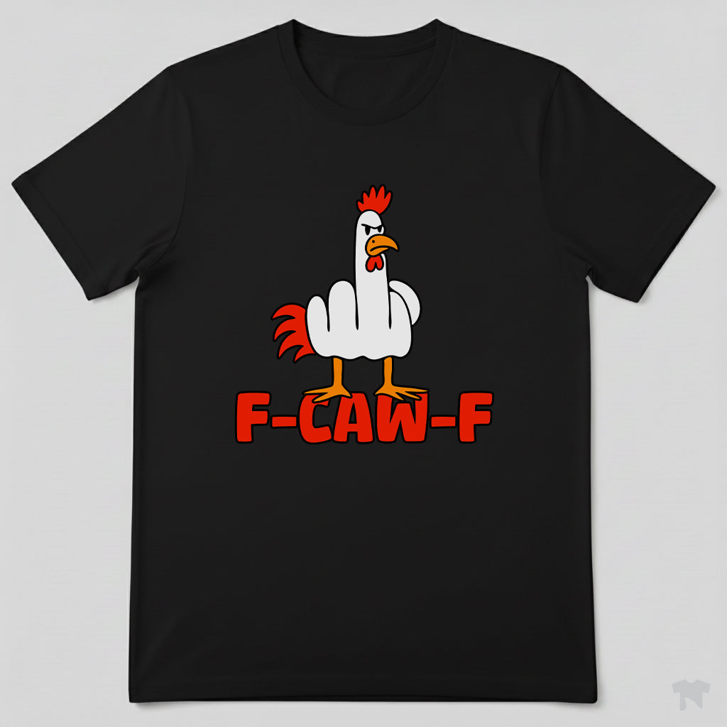 F-Caw-F Funny Chicken Middle Finger T-Shirt