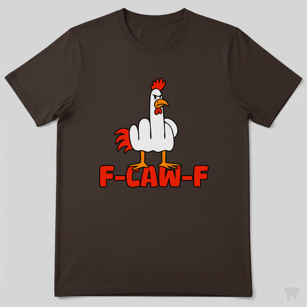 F-Caw-F Funny Chicken Middle Finger T-Shirt
