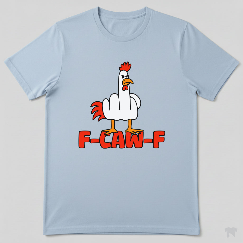 F-Caw-F Funny Chicken Middle Finger T-Shirt