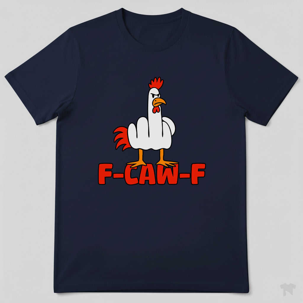 F-Caw-F Funny Chicken Middle Finger T-Shirt