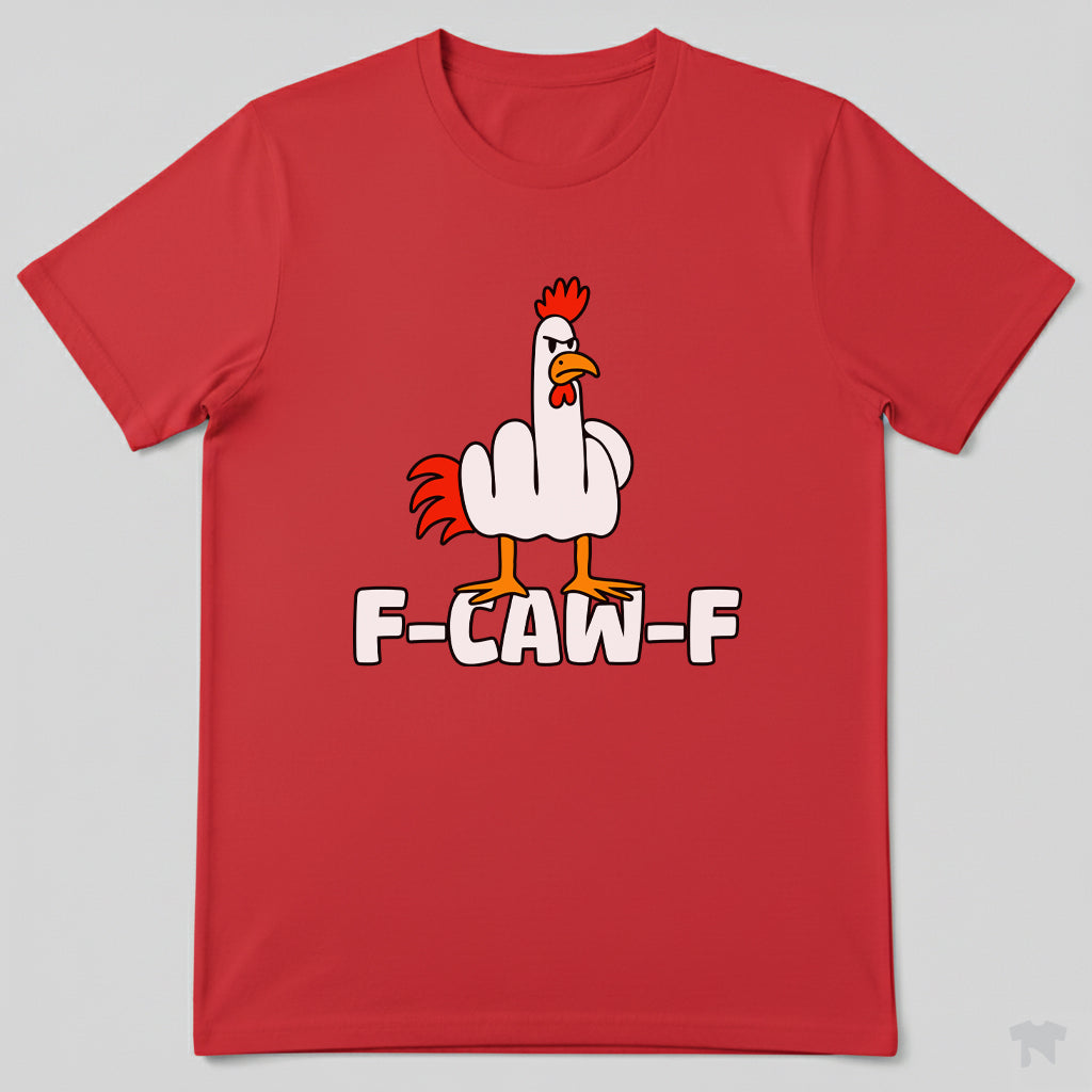 F-Caw-F Funny Chicken Middle Finger T-Shirt