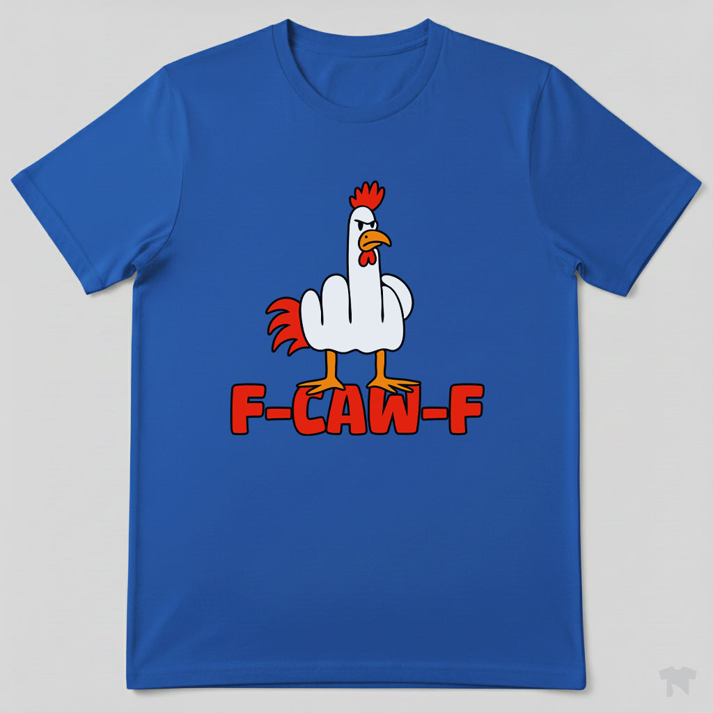 F-Caw-F Funny Chicken Middle Finger T-Shirt