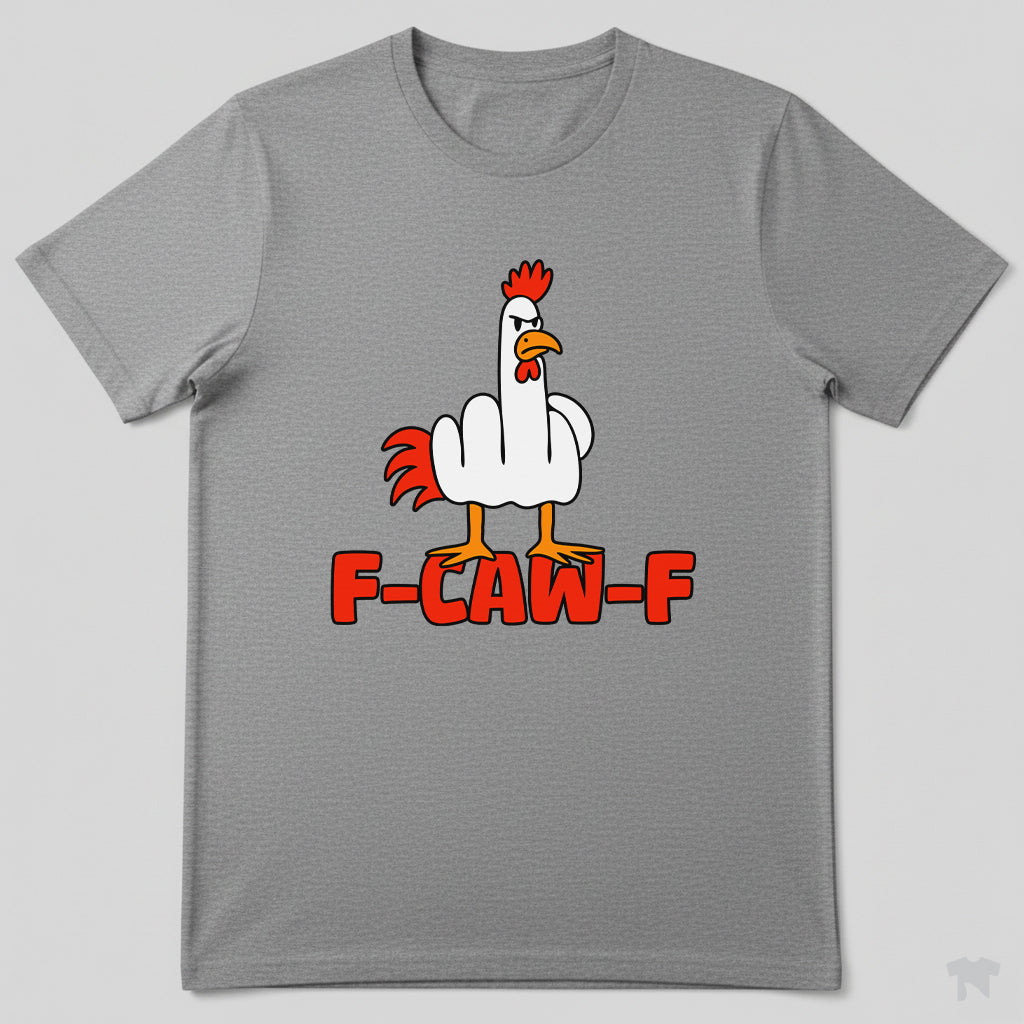 F-Caw-F Funny Chicken Middle Finger T-Shirt