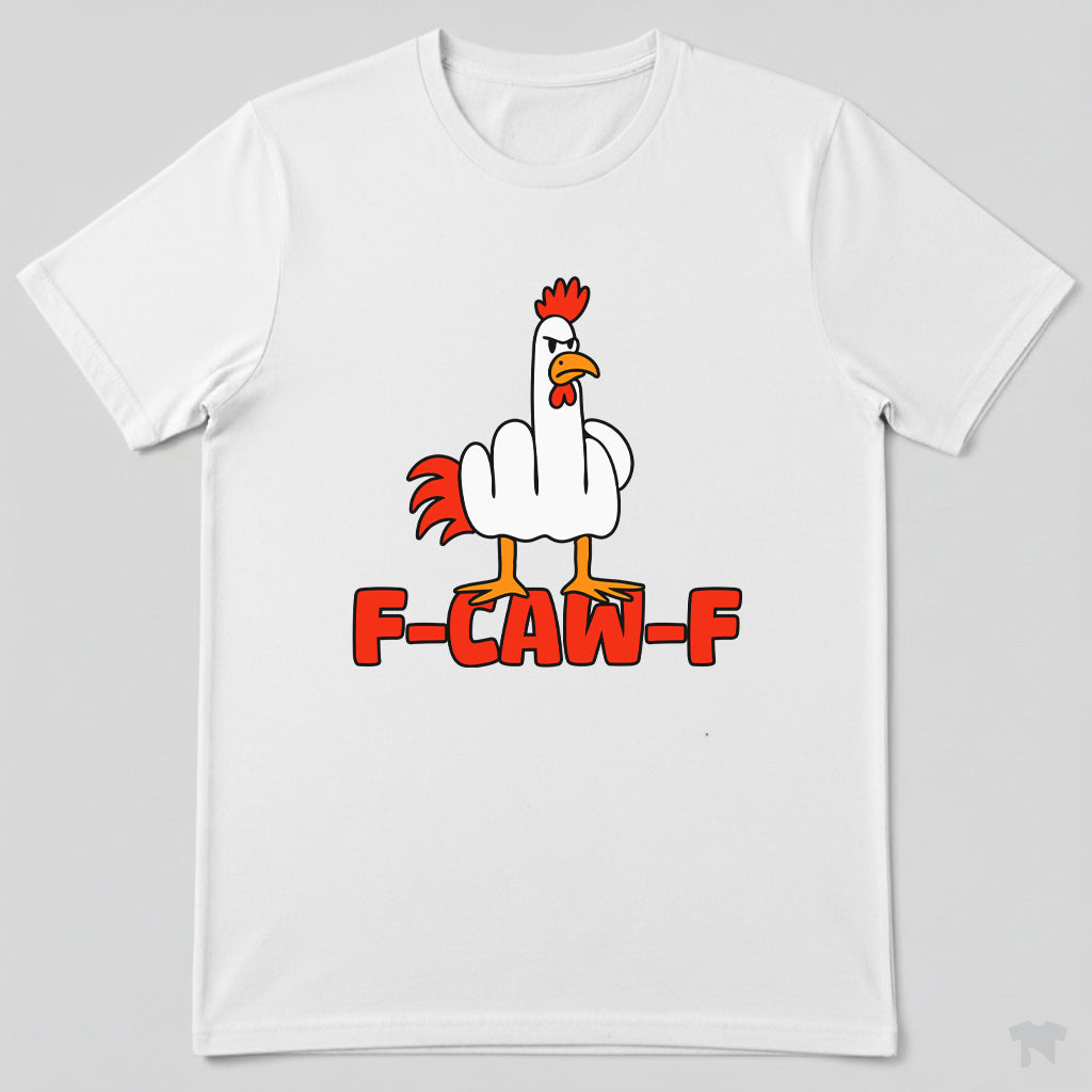 F-Caw-F Funny Chicken Middle Finger T-Shirt