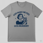 Cats Make Me Feel Less Murdery Funny Cat Lover T-Shirt