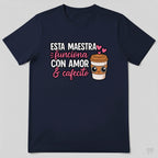 Esta Maestra Funciona Con Amor Y Cafecito Spanish Teacher T-Shirt