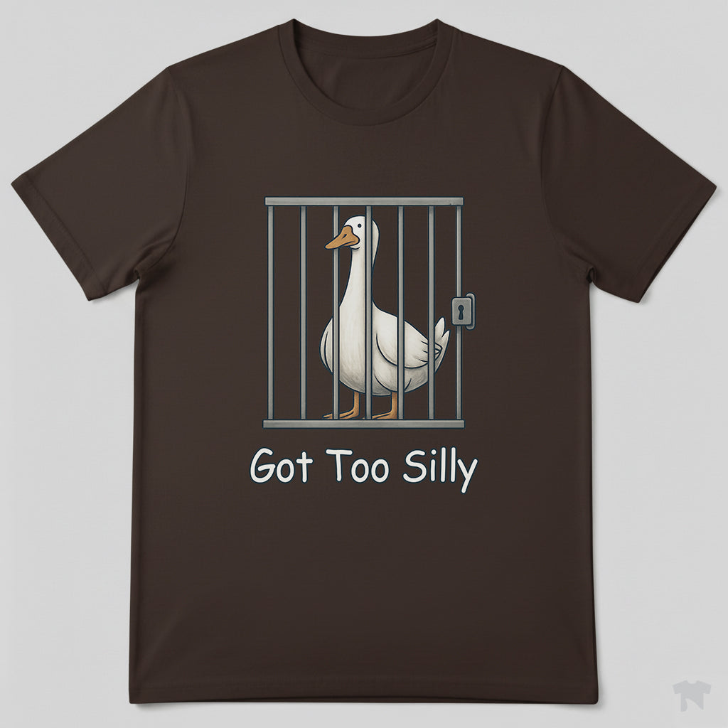 Got Too Silly Goose in Jail Funny T-Shirt