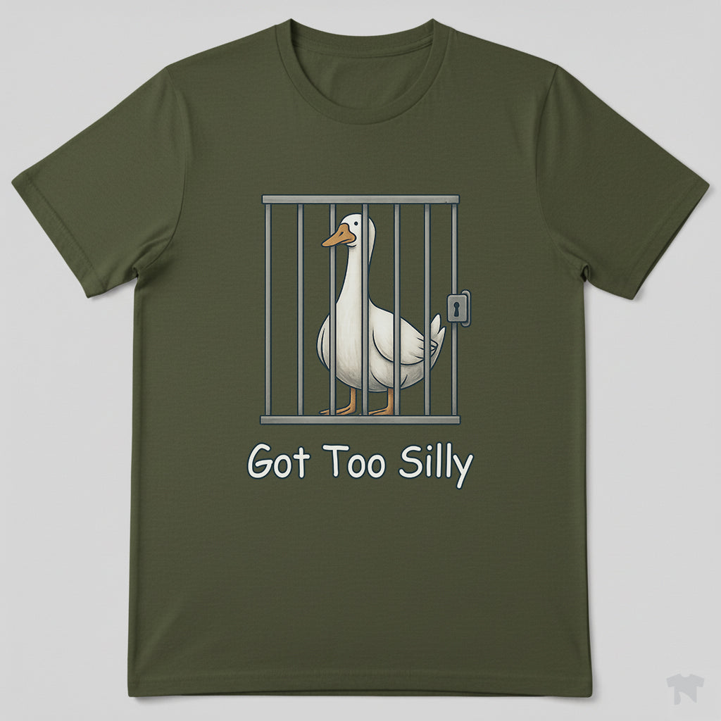 Got Too Silly Goose in Jail Funny T-Shirt