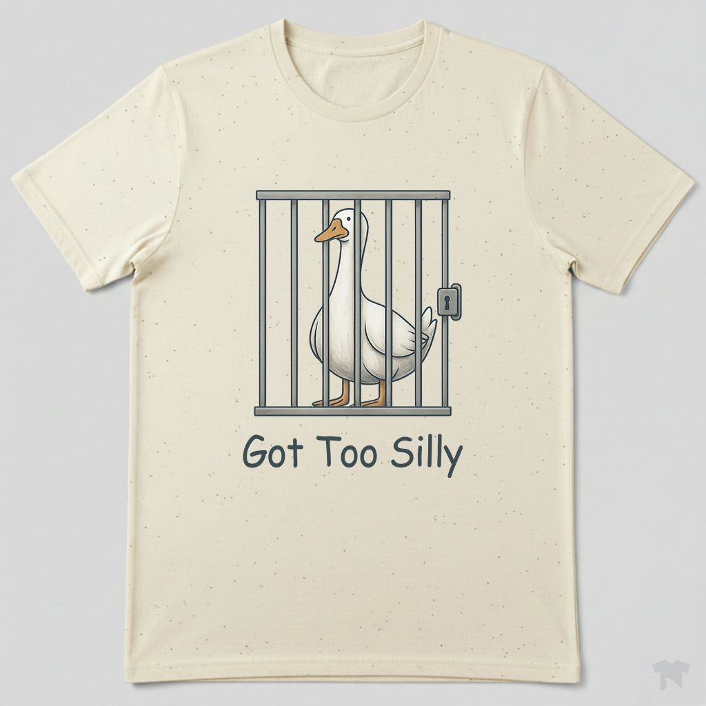 Got Too Silly Goose in Jail Funny T-Shirt