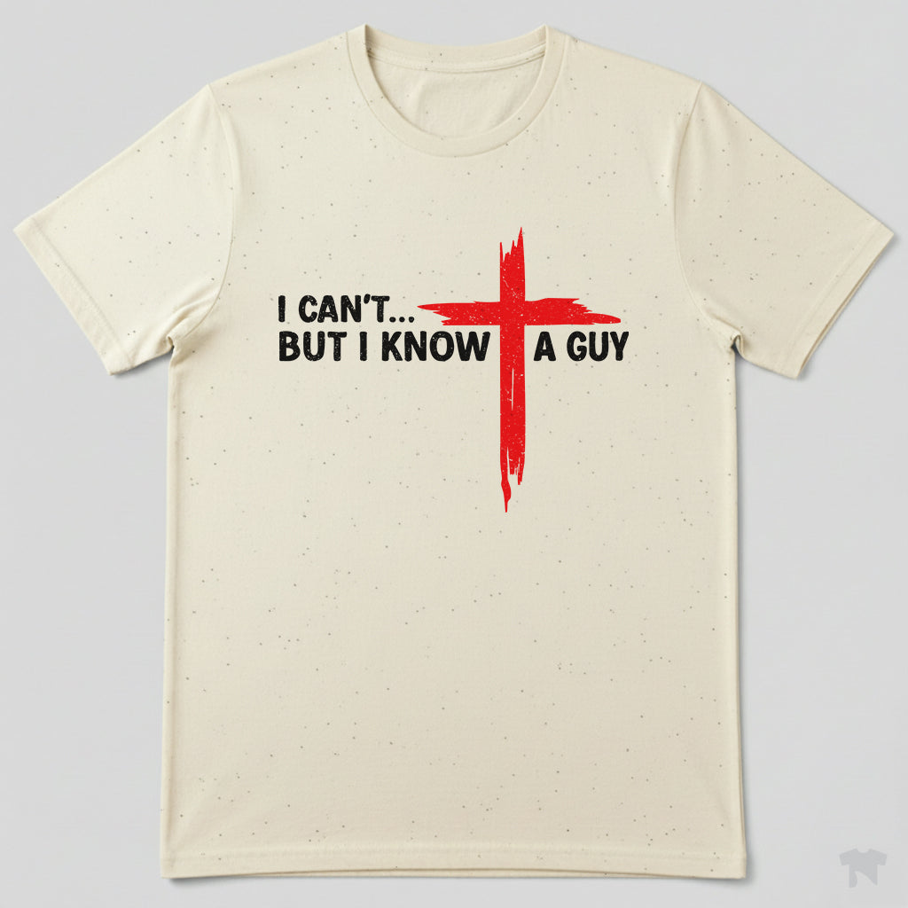 I Can't But I Know A Guy Cross Christian Faith T-Shirt
